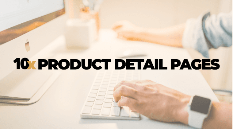 10x Product Detail Pages